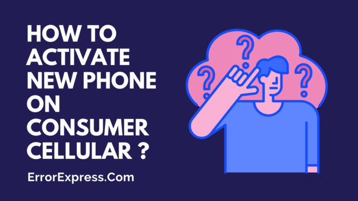 How to Setup and Activate a New Phone on Consumer Cellular Yourself-min Feature Image- How You Can Able To Activate a New Phone on Consumer Cellular