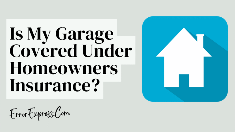 Is My Garage Covered Under Homeowners Insurance