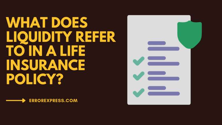 What Does Liquidity Refer To In A Life Insurance Policy