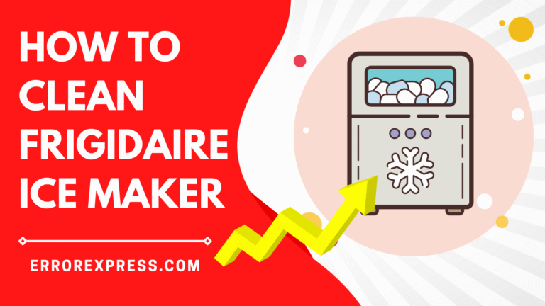 How To Clean Frigidaire Ice Maker {Follow Steps}