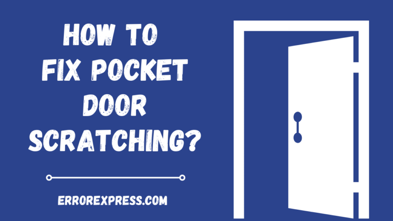 How To Fix Pocket Door Scratching {Simple Guide}