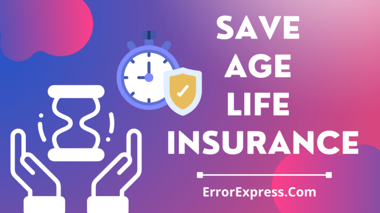 Save Age Life Insurance: What You Need To Know