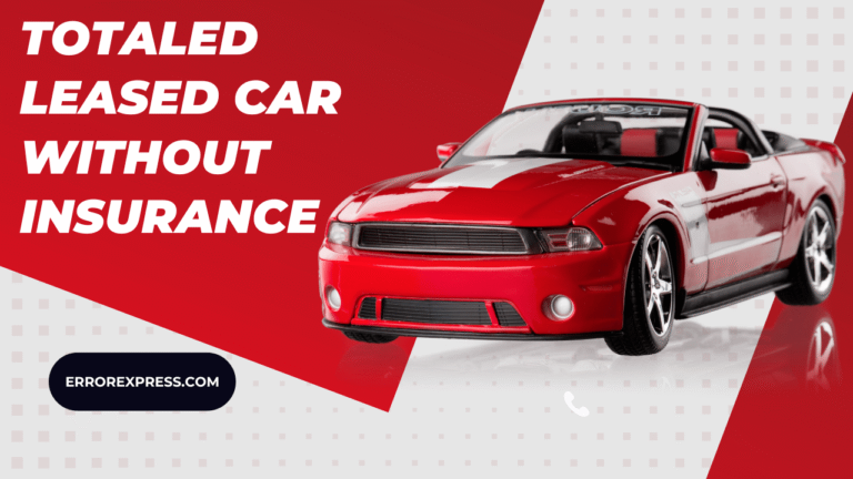 Can I Totaled My Leased Car Without Insurance