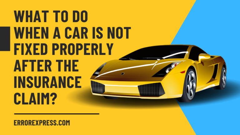 6 Solutions When Car Not Fixed Properly After Insurance Claim
