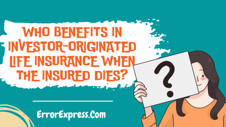 Who benefits in investor-originated life insurance when the insured dies