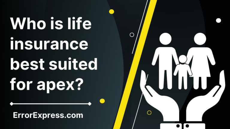 Who is life insurance best suited for apex
