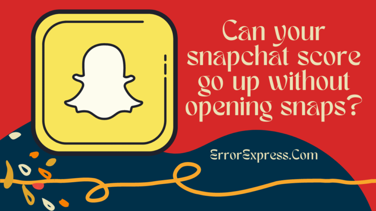 Can your snapchat score go up without opening snaps