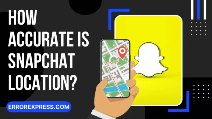 How Accurate Is Snapchat Location-min How Accurate Is Snapchat Location