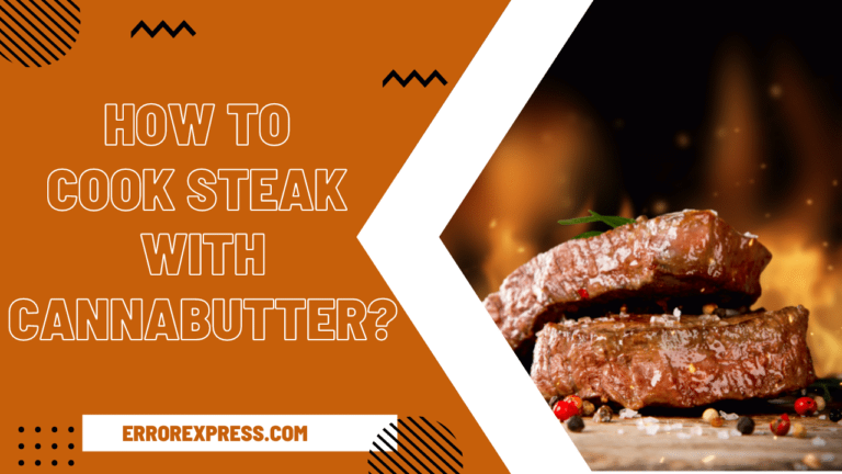 How To Cook Steak With Cannabutter {Health Tips}
