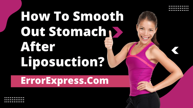 How To Smooth Out Stomach After Liposuction