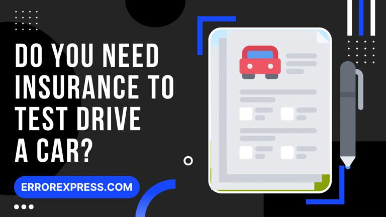 Do You Need Insurance To Test Drive A Car