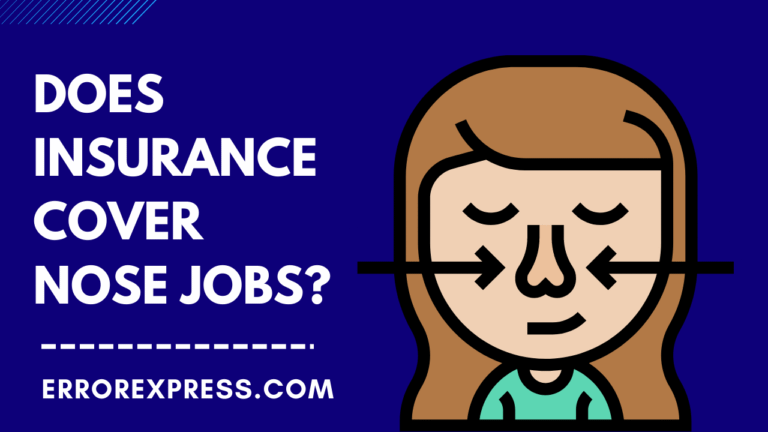 Does Insurance Cover Nose Jobs {Help Guide}