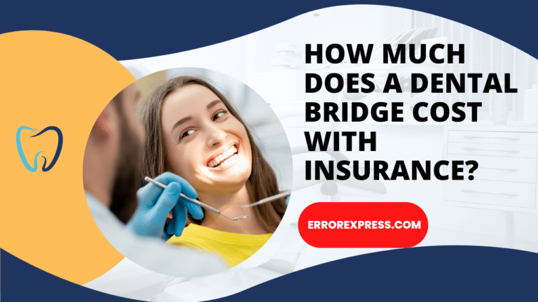 How Much Does A Dental Bridge Cost With Insurance