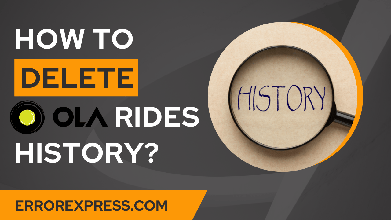 How To Delete Ola Rides History {Help Guide}