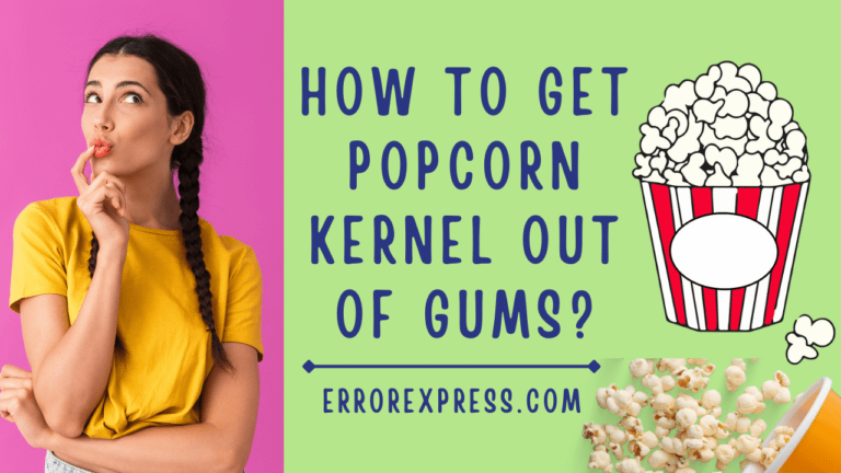 How To Get Popcorn Kernel Out Of Gums