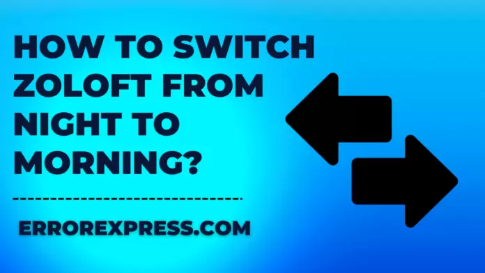 How To Switch Zoloft From Night To Morning-min How To Switch Zoloft From Night To Morning