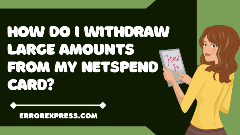 How do i withdraw large amounts from my netspend card