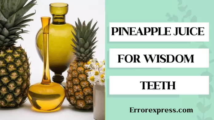 Pineapple Juice For Wisdom Teeth {Health Tips}