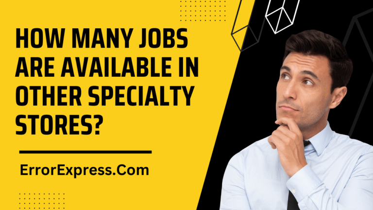 How Many Jobs Are Available In Other Specialty Stores