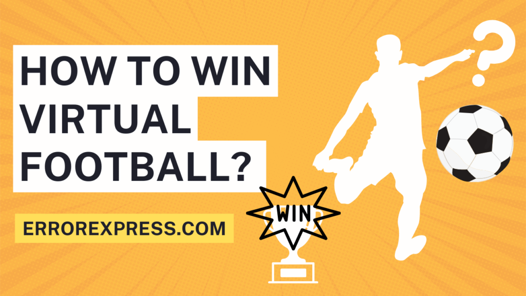 How To Win Virtual Football {Winning Strategies} Error Express