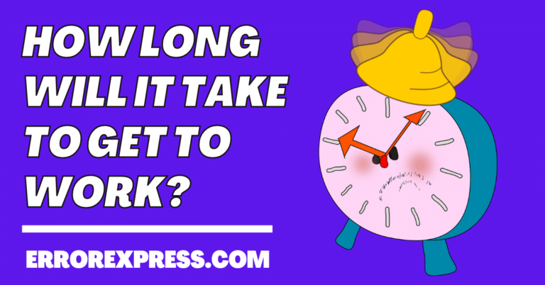 How Long Will It Take To Get To Work