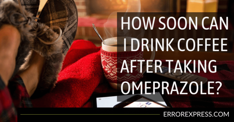 How Soon Can I Drink Coffee After Taking Omeprazole