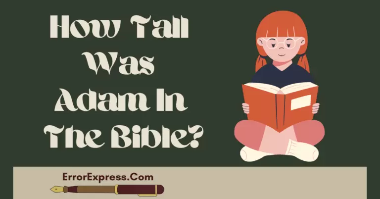 How Tall Was Adam In The Bible {Answer Here}