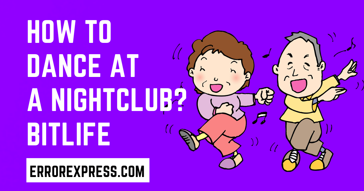 How To Dance At A Nightclub Bitlife {Help Guide}