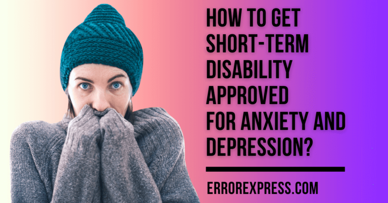 How To Get Short-Term Disability Approved For Anxiety And Depression