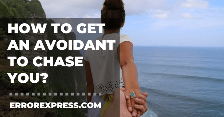 How to Get an Avoidant to Chase You