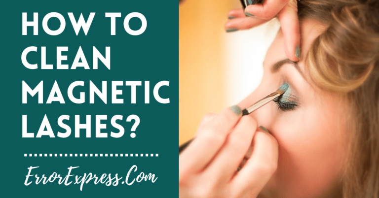 How to clean magnetic lashes? (3 easy ways)