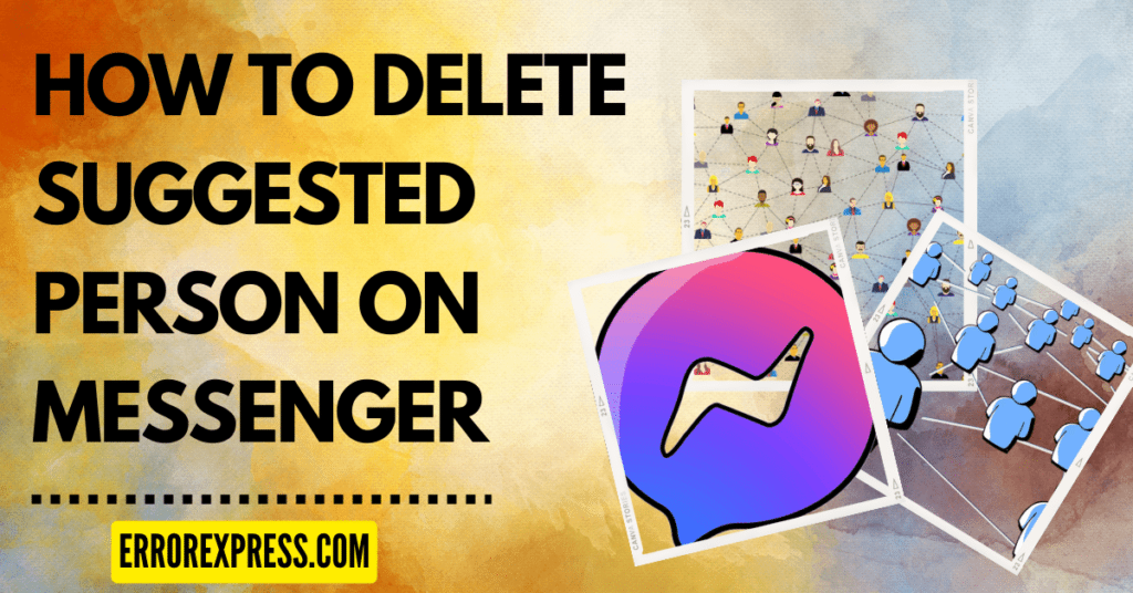 How To Delete Suggested Person On Messenger (Facebook) Error Express