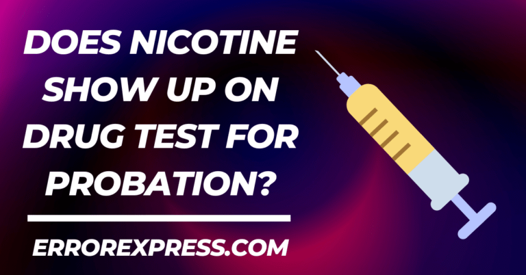Does Nicotine Show Up On Drug Test For Probation