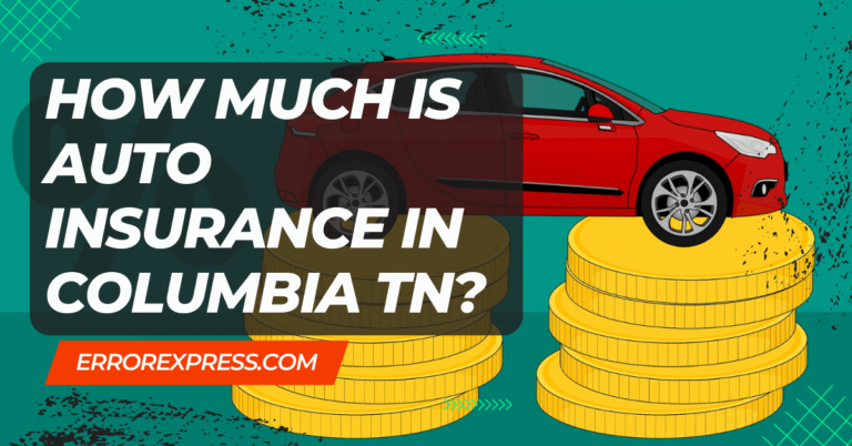 How Much Is Auto Insurance In Columbia TN
