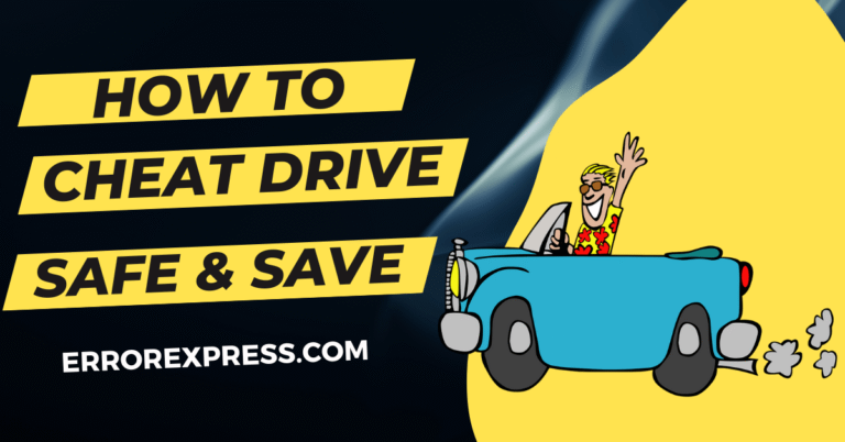 How to cheat drive safe and save {Complete Guide}
