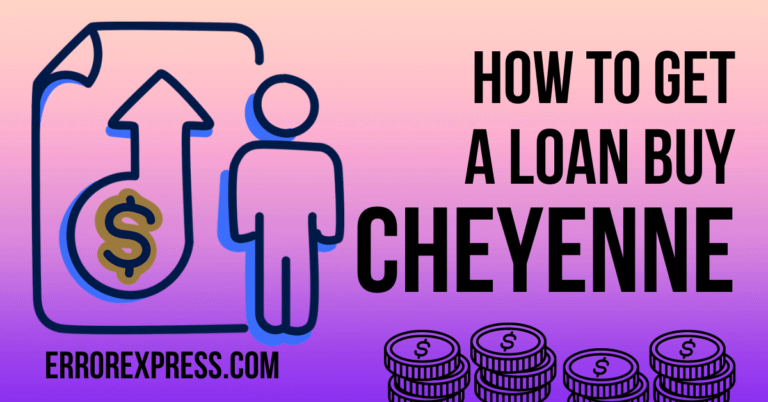 How To Get A Loan Buy Cheyenne {Help Guide}