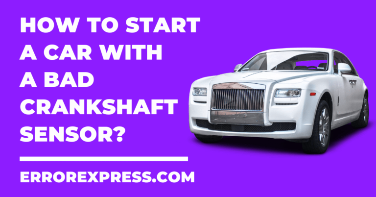 How To Start A Car With A Bad Crankshaft Sensor