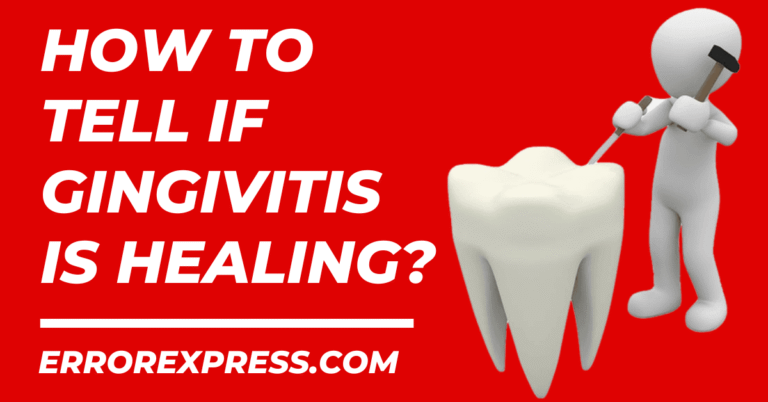 How To Tell If Gingivitis Is Healing