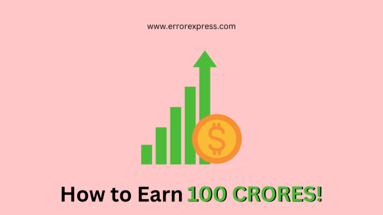 How to Earn 100 Crores