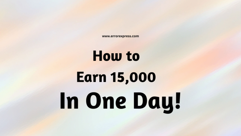 How to Earn 15000 in One day