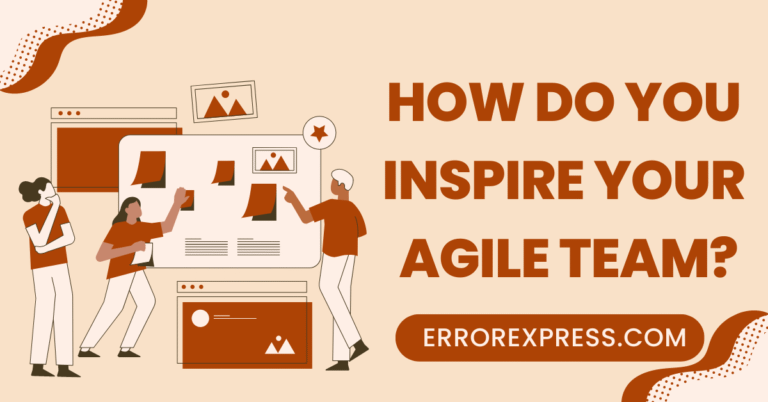 How Do You Inspire Your Agile Team