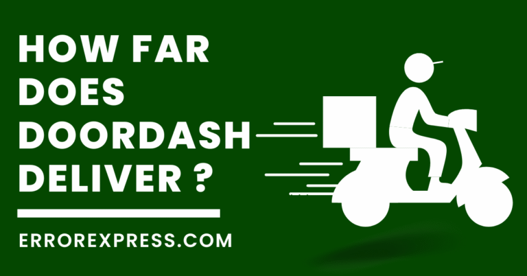 How Far Does Doordash Deliver {Help Guide}