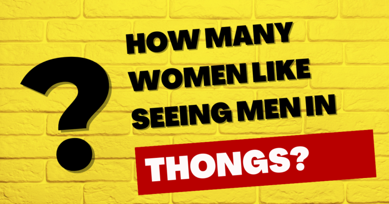 How Many Women Like Seeing Men in Thongs