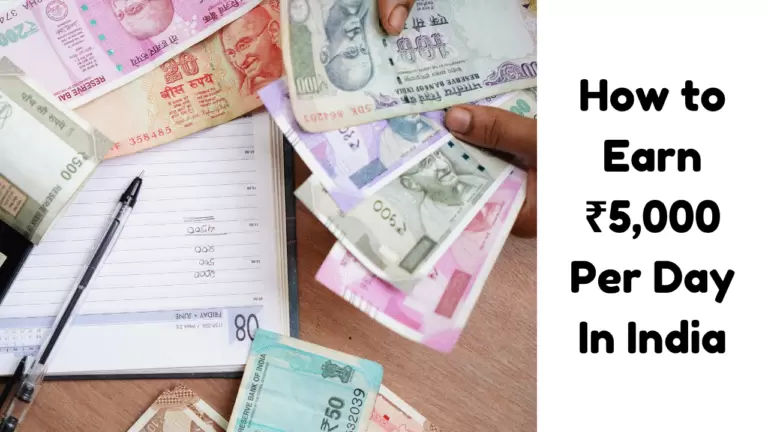 How to Earn ₹5,000 Per Day In India