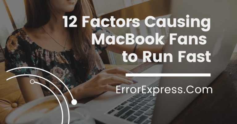 12 Factors Causing MacBook Fans to Run Fast