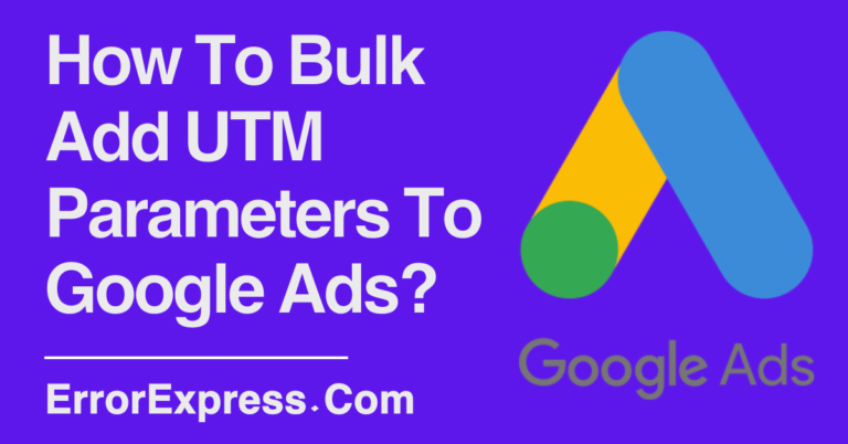 How To Bulk Add UTM Parameters To Google Ads