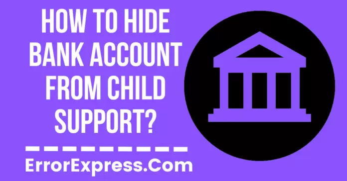 How To Hide Bank Account From Child Support-min How to hide bank account from child support