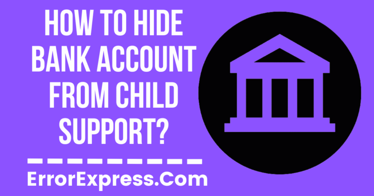 How to hide bank account from child support