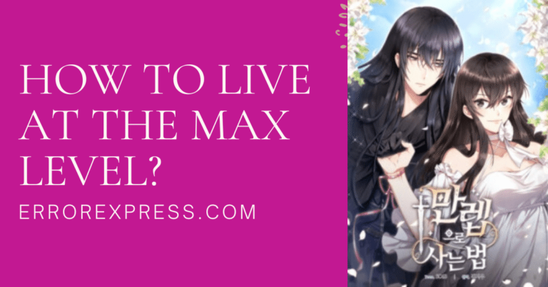How To Live At The Max Level