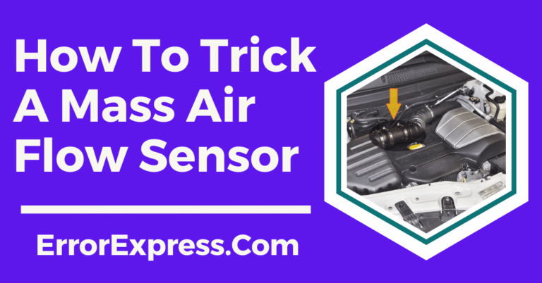 How To Trick A Mass Air Flow Sensor {Help Guide}
